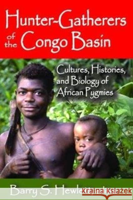 Hunter-Gatherers of the Congo Basin: Cultures, Histories, and Biology of African Pygmies Barry S. Hewlett 9781138525566 Taylor & Francis Ltd - książka