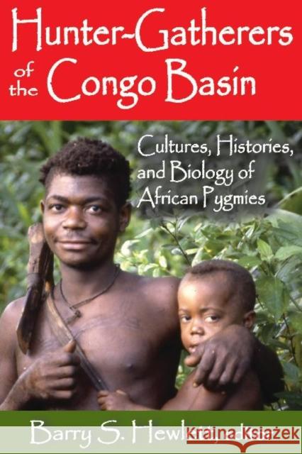 Hunter-Gathers of the Congo Basin: Cultures, Histories, and Biology of African Pygmics Hewlett, Barry S. 9781412853613 Transaction Publishers - książka