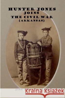 Hunter Jones Joins The Civil War (Arkansas) Olson, Jinx(julian) 9781451511741 Createspace - książka