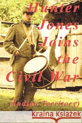 Hunter Jones Joins The Civil War (Indian Territory) Olson, Jinx Julian 9781439238523 Booksurge Publishing - książka