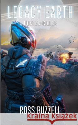 Hunter Killer: Legacy Earth 7 Ross Buzzell 9798848045291 Independently Published - książka