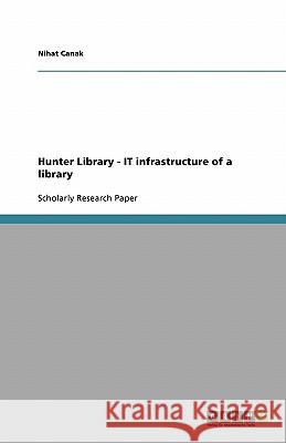 Hunter Library - IT infrastructure of a library Nihat Canak 9783638816144 Grin Verlag - książka