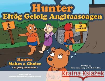 Hunter Makes a Choice - Mi\'gmaq Translation Mike Hennessey Rachel McNair Brandon Mitchell 9781039174870 FriesenPress - książka