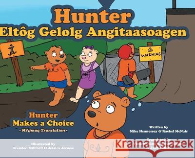 Hunter Makes a Choice - Mi\'gmaq Translation Mike Hennessey Rachel McNair Brandon Mitchell 9781039174887 FriesenPress - książka