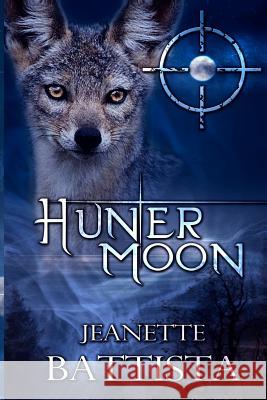 Hunter Moon: Volume 4 of the Moon Series Jeanette Battista 9781481027724 Createspace - książka