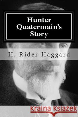 Hunter Quatermain's Story H. Rider Haggard 9781519747778 Createspace Independent Publishing Platform - książka