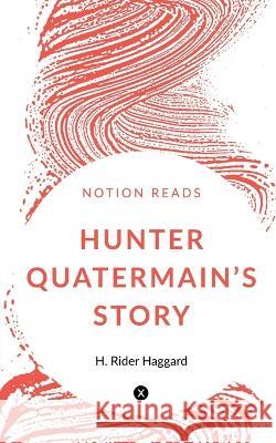 Hunter Quatermain's Story H Rider   9781647332983 Notion Press - książka
