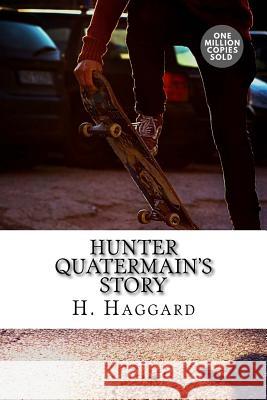 Hunter Quatermain's Story H. Rider Haggard 9781718939523 Createspace Independent Publishing Platform - książka