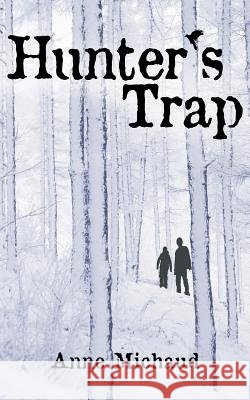 Hunter's Trap Anne Michaud 9781501008825 Createspace - książka