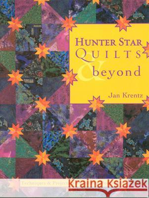 Hunter Star Quilts & beyond: Techniques & Projects with Infinite Possibilities Jan Krentz 9781571202109 C & T Publishing - książka