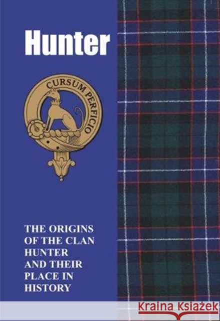 Hunter: The Origins of the Clan Hunter and Their Place in History Iain Gray 9781852171124 Lang Syne Publishers Ltd - książka