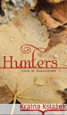 Hunters Unni M Kakanadan   9781482834536 Partridge Publishing (Authorsolutions) - książka