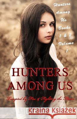 Hunters Among Us: Volume 1: Tempted by Fire & Fighting the Flame (Books 1 & 2) M. D. Bowden 9781502786210 Createspace - książka