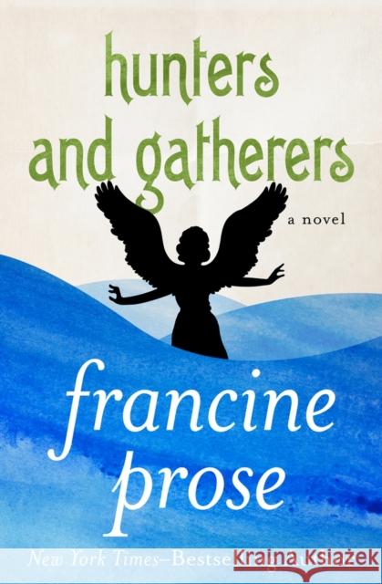 Hunters and Gatherers Francine Prose 9781480445451 Open Road Media - książka