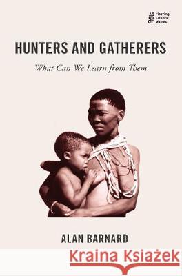 Hunters and Gatherers: What Can We Learn from Them Alan Barnard 9781911221692 Balestier Press - książka