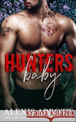 Hunter's Baby Alexis Abbott 9781722972653 Createspace Independent Publishing Platform - książka