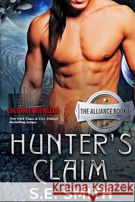 Hunter's Claim: The Alliance Book 1 S. E. Smith 9781494931377 Createspace - książka