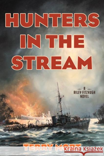 Hunters in the Stream: A Riley Fitzhugh Novel Terry Mort 9781493058365 McBooks Press - książka
