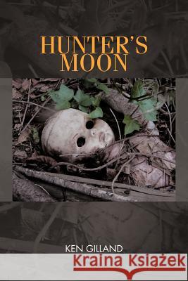 Hunter's Moon Ken Gilland 9781477228883 Authorhouse - książka