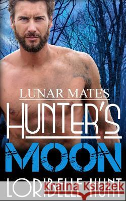 Hunter's Moon Loribelle Hunt 9781548338510 Createspace Independent Publishing Platform - książka