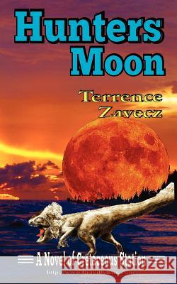 Hunter's Moon: Book II of Cretaceous Station Terrence E. Zavecz 9781479317424 Createspace - książka