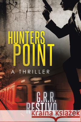 Hunters Point: A Thriller G. R. R. Restivo 9781514489031 Xlibris - książka