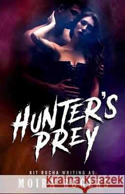 Hunter's Prey Moira Rogers 9781534926745 Createspace Independent Publishing Platform - książka