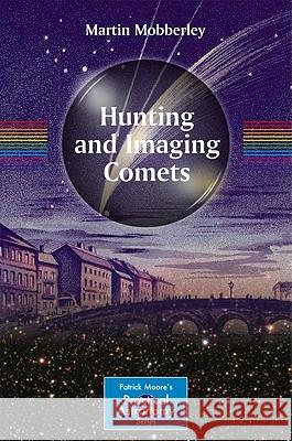 Hunting and Imaging Comets Martin Mobberley 9781441969040 Not Avail - książka