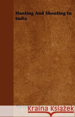 Hunting and Shooting in India Various 9781446503515 Buchanan Press - książka