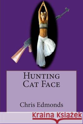 Hunting Cat Face Chris Edmonds 9781500767532 Createspace - książka