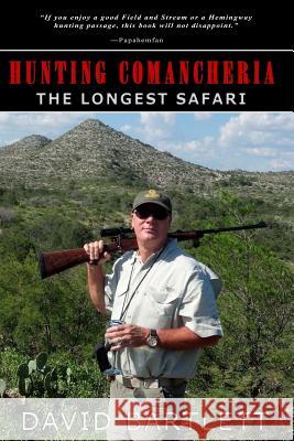 Hunting Comancheria: The Longest Safari David Bartlett 9781497521995 Createspace - książka