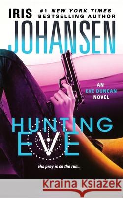 Hunting Eve: An Eve Duncan Novel Johansen, Iris 9781250833358 St. Martins Press-3PL - książka