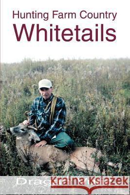 Hunting Farm Country Whitetails Dragan Vujic 9780595359844 iUniverse - książka