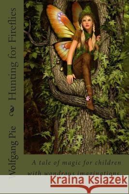 Hunting for Fireflies Wolfgang Pie 9781502466747 Createspace - książka