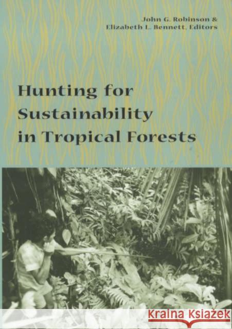 Hunting for Sustainability in Tropical Forests John G. Robinson Elizabeth L. Bennett 9780231109772 Columbia University Press - książka