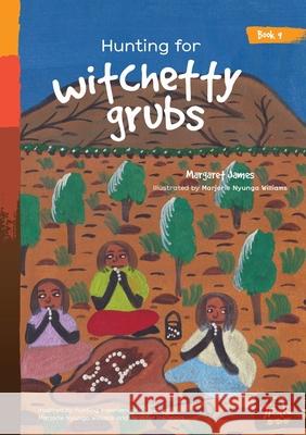 Hunting for witchetty grubs Margaret James, Marjorie Nyunga Williams 9781922591678 Library for All - książka