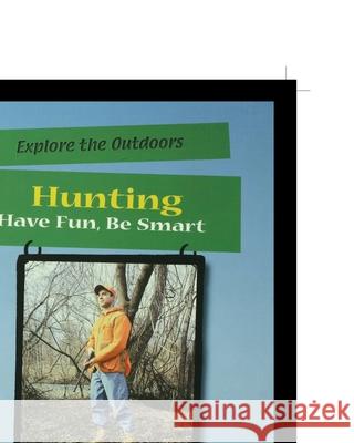 Hunting: Have Fun, Be Smart Jack Weaver 9781435890046 Rosen Publishing Group - książka