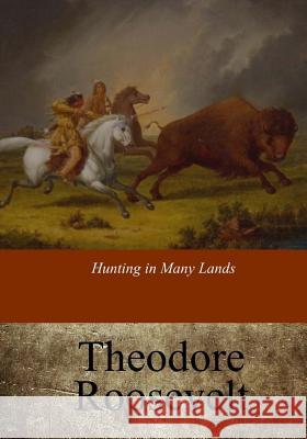 Hunting in Many Lands George Bird Grinnell 9781548019884 Createspace Independent Publishing Platform - książka