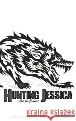 Hunting Jessica - Book 1 - The Hunting Series: Into the Shadows Elizabeth S 9781720434474 Createspace Independent Publishing Platform - książka