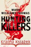 Hunting Killers Mark Williams-Thomas 9781787631311 Transworld Publishers Ltd