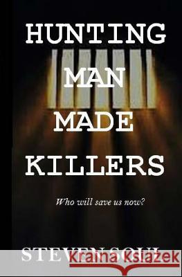 Hunting Man Made Killers Steven Soul 9781508666653 Createspace - książka