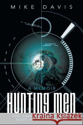 Hunting Men: The Career of an Oregon State Police Detective Mike Davis 9781458216007 Abbott Press - książka