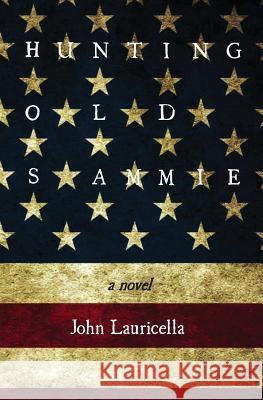 Hunting Old Sammie: (The Terrorist Next Door) John Lauricella 9780615779904 Irving Place Editions - książka