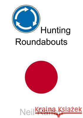 Hunting Roundabouts Neil Raffan 9781326421458 Lulu.com - książka