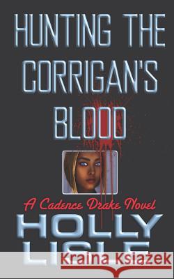 Hunting the Corrigan's Blood Holly Lisle 9781624560682 Onemoreword Books - książka