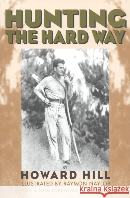 Hunting the Hard Way Howard Hill 9781568331461 Derrydale Press - książka