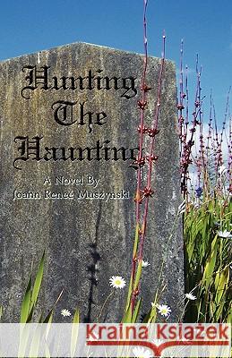 Hunting the Haunting Joann Rene Muszynski 9780578023892 Dragonpoe Publishing - książka