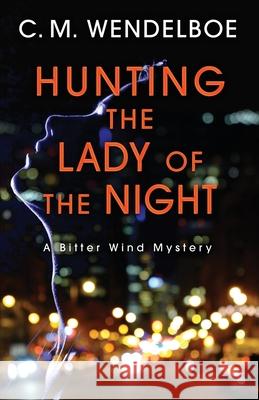 Hunting the Lady of the Night C. M. Wendelboe 9781645995753 Encircle Publications, LLC - książka