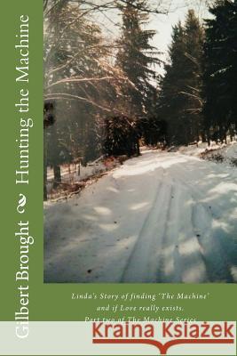 Hunting the Machine: Linda's Story MR Gilbert L. Brought 9781532916625 Createspace Independent Publishing Platform - książka