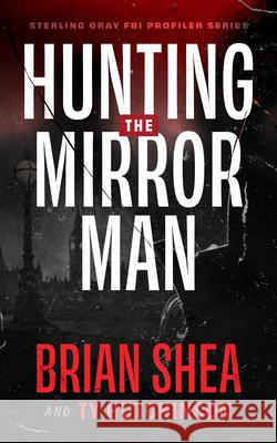 Hunting the Mirror Man Brian Shea Ty Hutchinson 9781648753831 Severn River Publishing - książka